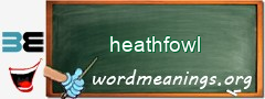 WordMeaning blackboard for heathfowl